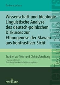 Vorderes Coverbild Wissenschaft und Ideologie. Linguistische Analyse des deutsch-polnischen Diskurses zur Ethnogenese der Slawen aus kontrastiver Sicht