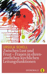 Vorderes Coverbild Zwischen Lust und Frust – Frauen in ehrenamtlichen kirchlichen Leitungsfunktionen