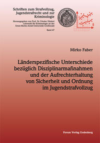 Vorderes Coverbild Länderspezifische Unterschiede bezüglich Disziplinarmaßnahmen und der Aufrechterhaltung von Sicherheit und Ordnung im Jugendstrafvollzug