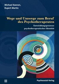 Vorderes Coverbild Wege und Umwege zum Beruf des Psychotherapeuten