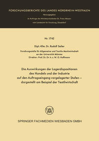 Vorderes Coverbild Die Auswirkungen der Lagerdispositionen des Handels und der Industrie auf den Auftragseingang vorgelagerter Stufen — dargestellt am Beispiel der Textilwirtschaft