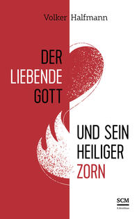 Vorderes Coverbild Der liebende Gott und sein heiliger Zorn
