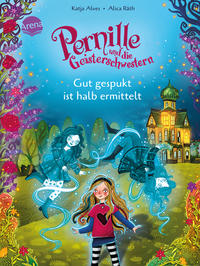 Vorderes Coverbild Pernille und die Geisterschwestern (1). Gut gespukt ist halb ermittelt