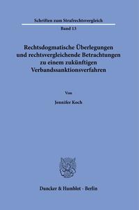 Vorderes Coverbild Rechtsdogmatische Überlegungen und rechtsvergleichende Betrachtungen zu einem zukünftigen Verbandssanktionsverfahren.