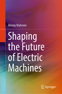 Vorderes Coverbild Shaping the Future of Electric Machines