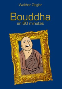 Vorderes Coverbild Bouddha en 60 minutes