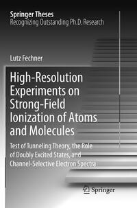 Vorderes Coverbild High-Resolution Experiments on Strong-Field Ionization of Atoms and Molecules