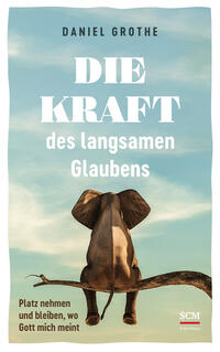 Vorderes Coverbild Die Kraft des langsamen Glaubens