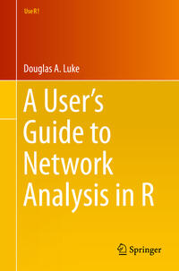 Vorderes Coverbild A User’s Guide to Network Analysis in R