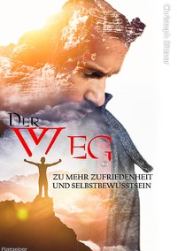 Vorderes Coverbild Der Weg zu mehr Zufriedenheit und Selbstbewusstsein