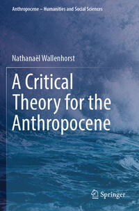Vorderes Coverbild A Critical Theory for the Anthropocene
