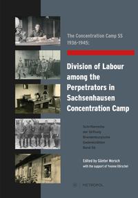 Vorderes Coverbild The Concentration Camp SS 1936–1945: Division of Labour among the Perpetrators in Sachsenhausen Concentration Camp
