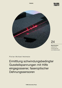 Vorderes Coverbild Ermittlung schwindungsbedingter Gussteilspannungen mit Hilfe eingegossener, faseroptischer Dehnungssensoren.