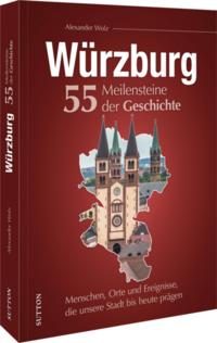 Vorderes Coverbild Würzburg. 55 Meilensteine der Geschichte