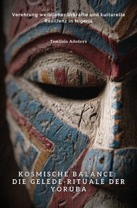 Vorderes Coverbild Kosmische Balance: Die Gelede-Rituale der Yoruba