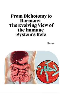 Vorderes Coverbild From Dichotomy to Harmony: The Evolving View of the Immune System's Role