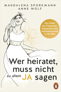Vorderes Coverbild Wer heiratet, muss nicht zu allem Ja sagen