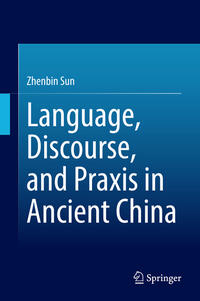 Vorderes Coverbild Language, Discourse, and Praxis in Ancient China