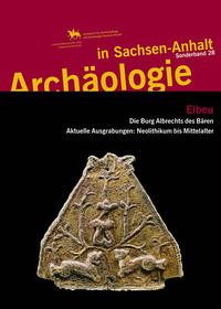 Vorderes Coverbild Elbeu - Die Burg Albrechts des Bären. Aktuelle Grabungen: Neolithikum bis Mittelalter (Archäologie in Sachsen Anhalt / Sonderband 28)