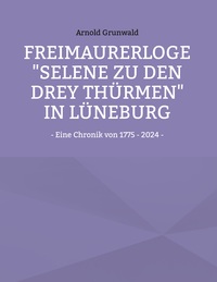 Vorderes Coverbild Freimaurerloge "Selene zu den drey Thürmen" in Lüneburg
