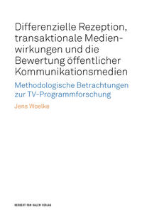 Vorderes Coverbild Differenzielle Rezeption, transaktionale Medienwirkungen und die Bewertung öffentlicher Kommunikationsmedien