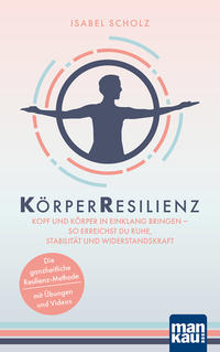 Vorderes Coverbild KörperResilienz. Kopf und Körper in Einklang bringen - so erreichst du Ruhe, Stabilität und Widerstandskraft