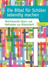 Vorderes Coverbild Die Bibel für Schüler lebendig machen
