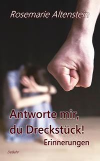 Vorderes Coverbild Antworte mir, du Dreckstück! - Erinnerungen