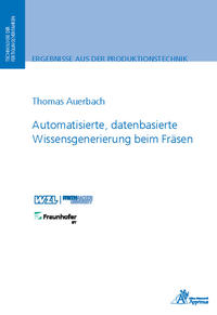 Vorderes Coverbild Automatisierte, datenbasierte Wissensgenerierung beim Fräsen