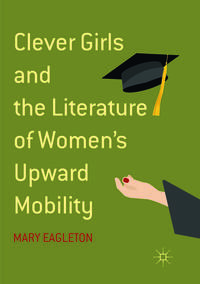 Vorderes Coverbild Clever Girls and the Literature of Women's Upward Mobility