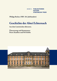 Vorderes Coverbild Philipp Becker, OSB (18. Jahrhundert): Geschichte der Abtei Echternach.