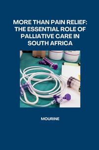 Vorderes Coverbild More Than Pain Relief: The Essential Role of Palliative Care in South Africa