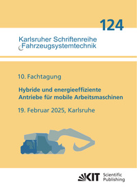 Vorderes Coverbild 10. Fachtagung Hybride und energieeffiziente Antriebe für mobile Arbeitsmaschinen : 19. Februar 2025, Karlsruhe