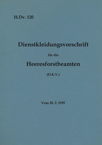 Vorderes Coverbild H.Dv. 120 Dienstkleidungsvorschrift für die Heeresforstbeamten