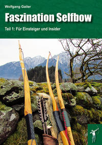 Vorderes Coverbild Faszination Selfbow - Teil 1