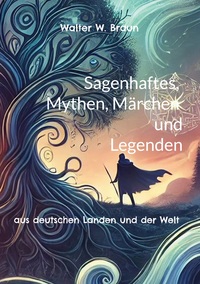 Vorderes Coverbild Sagenhaftes, Mythen, Märchen und Legenden