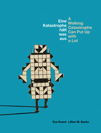 Vorderes Coverbild Eine Katastrophe hält was aus / A Walking Catastrophe Can Put Up with a Lot