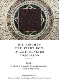 Vorderes Coverbild Die Kirchen der Stadt Rom im Mittelalter 1050–1300. Bd. 5