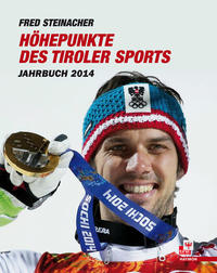 Vorderes Coverbild Höhepunkte des Tiroler Sports – Jahrbuch 2014