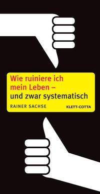 Vorderes Coverbild Wie ruiniere ich mein Leben – und zwar systematisch