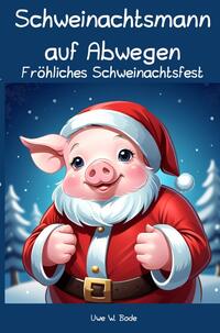 Vorderes Coverbild Schweinachtsmann auf Abwegen