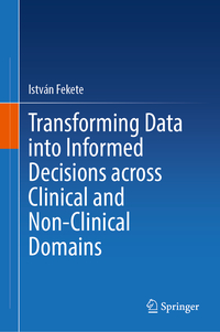 Vorderes Coverbild Transforming Data into Informed Decisions across Clinical and Non-Clinical Domains