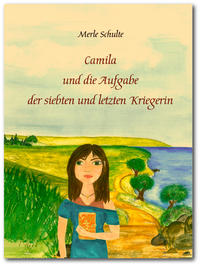 Vorderes Coverbild Camila und die Aufgabe der siebten und letzten Kriegerin