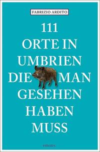 Vorderes Coverbild 111 Orte in Umbrien, die man gesehen haben muss