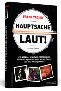 Vorderes Coverbild Franz Trojan: Hauptsache laut!