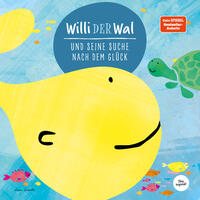 Vorderes Coverbild Willi der Wal und seine Suche nach dem Glück | Eine wunderbare Geschichte über Willi den Wal und seine Freunde den Meerestieren | Bilderbuch für Kinder ab 2 Jahre | Kinderbuch, Kindergeschichte