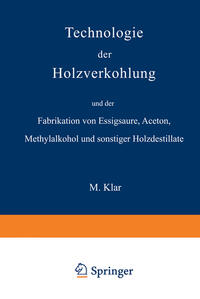 Vorderes Coverbild Technologie der Holzverkohlung und der Fabrikation von Essigsäure, Aceton, Methylalkohol und sonstiger Holzdestillate