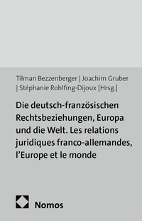 Vorderes Coverbild Die deutsch-französischen Rechtsbeziehungen, Europa und die Welt. Les relations juridiques franco-allemandes, l'Europe et le monde