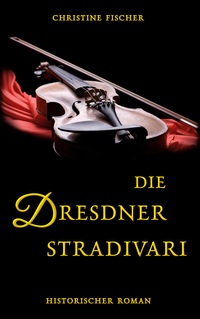 Vorderes Coverbild Die Dresdner Stradivari