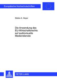Vorderes Coverbild Die Anwendung des EU-Wirtschaftsrechts auf audiovisuelle Mediendienste